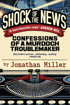 Shock of the News: Confessions of a Murdoch Troublemaker