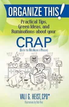 Paperback Organize This! Practical Tips, Green Ideas, and Ruminations about your CRAP Book