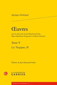 Paperback Oeuvres. Tome V: Les Tragiques, II [French] Book