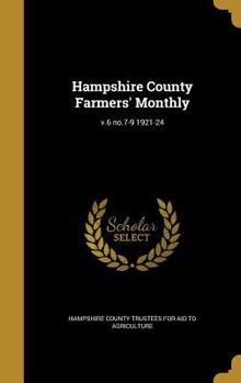 Hardcover Hampshire County Farmers' Monthly; v.6 no.7-9 1921-24 Book