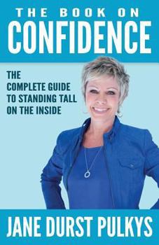 Paperback The Book On Confidence: The Complete Guide to Standing Tall on the Inside Book