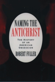 Hardcover Naming the Antichrist: The History of an American Obsession Book