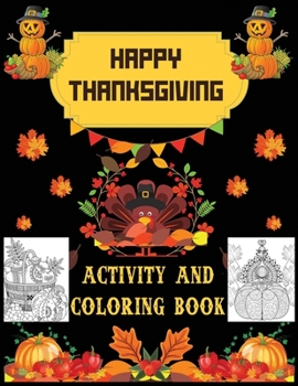 Paperback Happy Thanksgiving Activity and Coloring Book: Beautiful and Cute Thanksgiving Coloring book for Kids, Toddlers and Preschool > Book