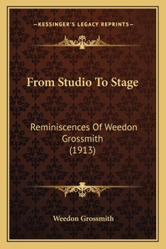 Paperback From Studio To Stage: Reminiscences Of Weedon Grossmith (1913) Book