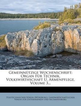 Paperback Gemeinnutzige Wochenschrift: Organ Fur Technik, Volkswirthschaft U. Armenpflege, Volume 3... [German] Book