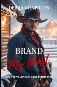 Brand My Heart: Faith-filled Cowboy Romance (Rein in My Heart)