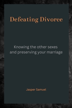 Paperback Defeating Divorce: Knowing the Other Sexes and Preserving Your Marriage Book