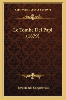 Paperback Le Tombe Dei Papi (1879) [Italian] Book