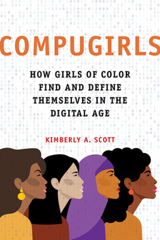 Paperback Compugirls: How Girls of Color Find and Define Themselves in the Digital Age Book