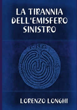 Paperback La Tirannia Dell'emisfero Sinistro [Italian] Book