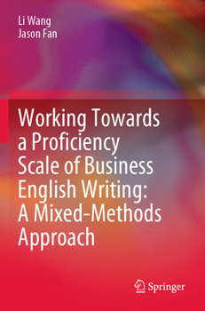 Paperback Working Towards a Proficiency Scale of Business English Writing: A Mixed-Methods Approach Book