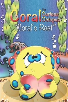 Paperback Coral the Curious Octopus: Coral's Reef Book