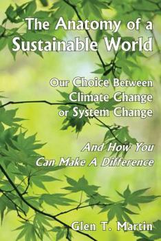 Paperback The Anatomy of a Sustainable World: Our Choice Between Climate Change or System Change and How You Can Make a Difference Book
