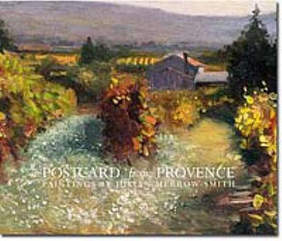 Paperback Postcard from Provence: A Painting a Day - Five Year's of Daily Paintings Distilled into a Painter's 'year in Provence' Book