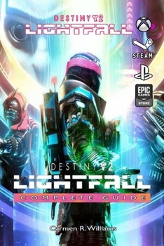 Paperback Destiny 2: Lightfall Complete Guide: Best Tips, Tricks, Strategies and More Book