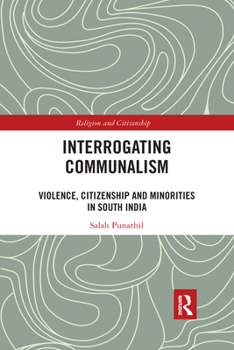 Paperback Interrogating Communalism: Violence, Citizenship and Minorities in South India Book