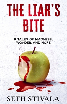 Paperback The Liar's Bite: 9 Tales of Madness, Wonder, and Hope Book