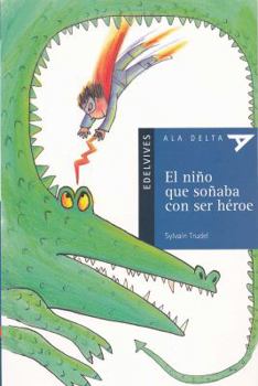 Paperback El Nino Que Sonaba Con Ser Heroe [Spanish] Book