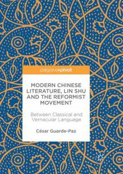 Paperback Modern Chinese Literature, Lin Shu and the Reformist Movement: Between Classical and Vernacular Language Book