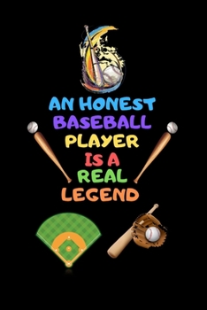 Paperback An Honest Baseball Player Is a Real Legend: A notebook for baseball players, In stories and image, Unforgettable tales from the diamond Book