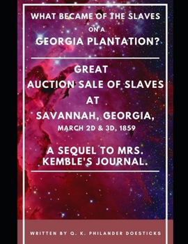 Paperback What Became of the Slaves on a Georgia Plantation?: Great Auction Sale of Slaves, at Savannah, Georgia, March 2d & 3d, 1859 Book