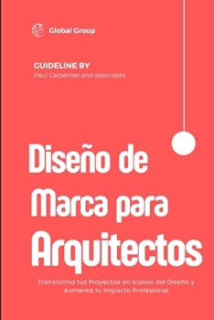 Paperback Diseñando Marca para Arquitectos: Cómo Convertir tus Proyectos en Iconos Reconocidos [Spanish] Book