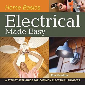 Spiral-bound Home Basics - Electrical Made Easy: A Step-By-Step Guide for Common Electrical Projects Book