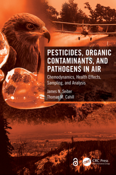 Hardcover Pesticides, Organic Contaminants, and Pathogens in Air: Chemodynamics, Health Effects, Sampling, and Analysis Book