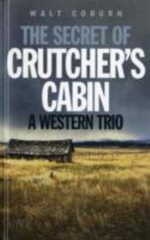 Hardcover The Secret of Crutcher's Cabin: A Western Trio Book