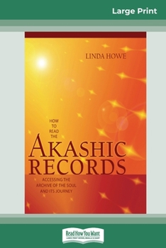Paperback How to Read the Akashic Records: Accessing the Archive of the Soul and its Journey (16pt Large Print Edition) Book
