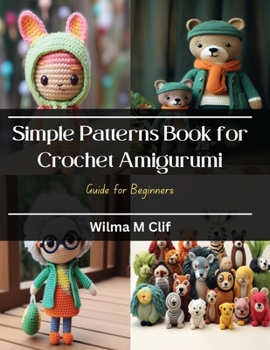 Paperback Simple Patterns Book for Crochet Amigurumi: Guide for Beginners Book