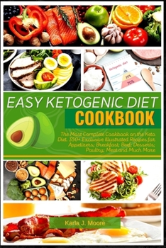 Easy Ketogenic Diet Cookbook: The most complete cookbook on the keto diet. 350+ exclusive illustrated recipes for appetizers; Breakfast; Beef; Desserts; Poultry; Meat and much more.