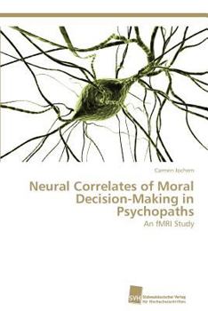 Paperback Neural Correlates of Moral Decision-Making in Psychopaths Book