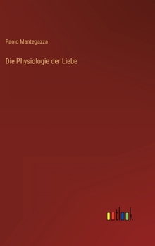 Hardcover Die Physiologie der Liebe [German] Book
