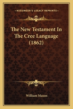 Paperback The New Testament In The Cree Language (1862) [Cree] Book