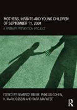 Paperback Mothers, Infants and Young Children of September 11, 2001: A Primary Prevention Project Book