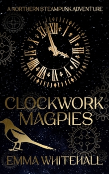 Paperback Clockwork Magpies: A Northern Steampunk Adventure Book