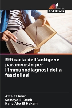 Paperback Efficacia dell'antigene paramyosin per l'immunodiagnosi della fascioliasi [Italian] Book