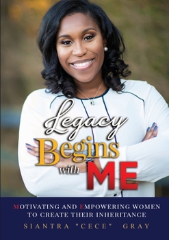 Paperback Legacy Begins with ME: Motivating and Empowering Women to Create their Inheritance Book