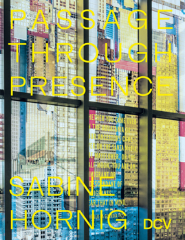 Hardcover Sabine Hornig: Passage Through Presence Book