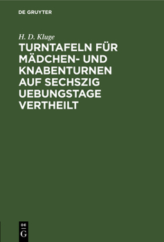 Hardcover Turntafeln Für Mädchen- Und Knabenturnen Auf Sechszig Uebungstage Vertheilt: Eine Anleitung Zu Allmählichem Fortschreiten Und Zur Erinnerung Des Geler [German] Book