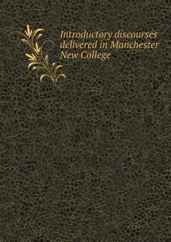 Paperback Introductory discourses delivered in Manchester New College Book