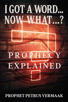 Paperback I Got A Word... Now What...?: Prophecy Explained Book