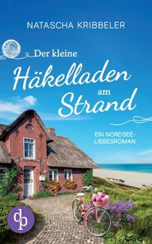Der kleine Häkelladen am Strand: Ein Nordsee-Liebesroman (German Edition)