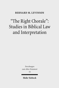 Hardcover The Right Chorale: Studies in Biblical Law and Interpretation (Forschungen Zum Alten Testament) Book