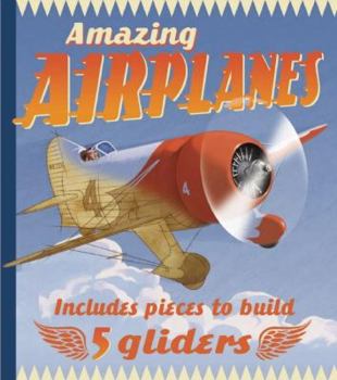 Hardcover Amazing Airplanes [With Pieces to Build 5 Gliders] Book