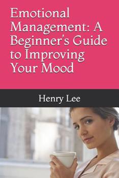 Paperback Emotional Management: A Beginner's Guide to Improving Your Mood Book