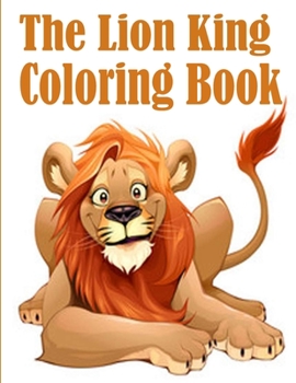 The lion king Coloring Book: the lion king coloring book, Coloring Book with Fun, Easy, and Relaxing Coloring Pages,100 page