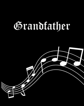 Grandfather: Sheet Music Note Manuscript Notebook Paper | Personalized Custom First Name Cover | Musician Composer Instrument Composition Book | 12 ... | Create, Compose & Write Creative Songs