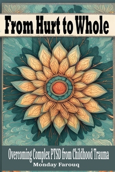 Paperback From Hurt to Whole: Overcoming Complex PTSD from Childhood Trauma Book